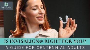 Thinking about Invisalign? Discover why more Centennial adults are choosing clear aligners for orthodontic treatment at Bloom Dental Spa.