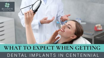 Considering dental implants in Centennial, CO? Learn what to expect from consultation to recovery and how Bloom Dental Spa helps restore confident smiles.