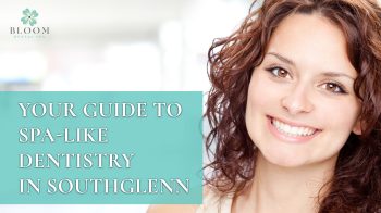 Experience spa-like dentistry in Southglenn with Bloom Dental SPA. Gentle care, modern technology, and comfort-focused treatment for every patient.