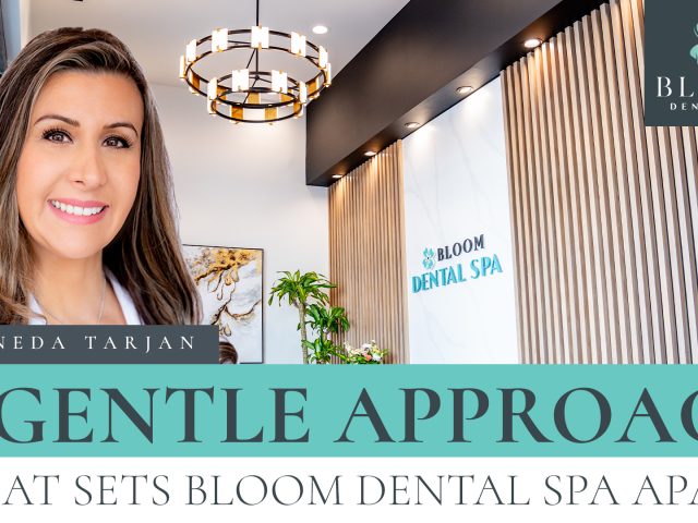 A Gentle Approach: What Sets Bloom Dental SPA Apart (featured image)