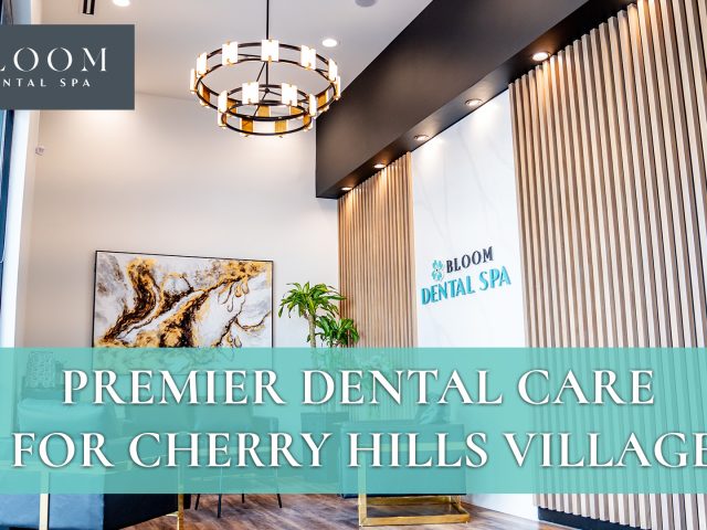 Bloom Dental Spa: Premier Dental Care for Cherry Hills Village (featured image)