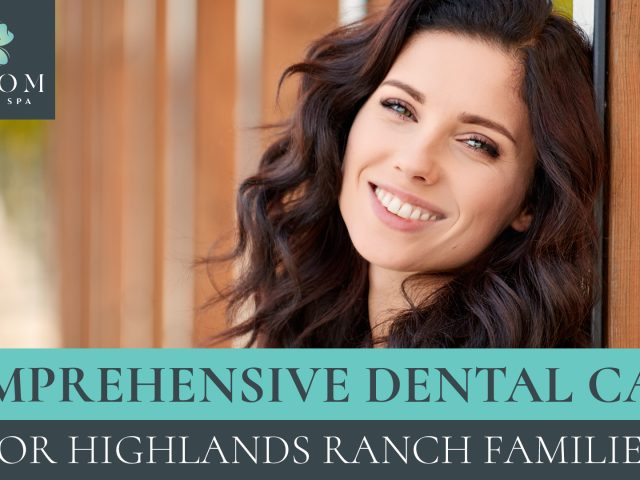 Comprehensive Dental Care for Highlands Ranch Families (featured image)